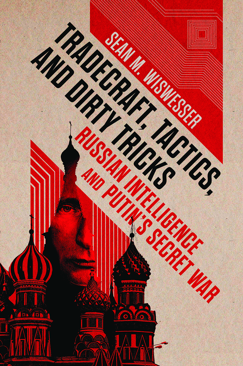 Cover for Tradecraft, Tactics, and Dirty Tricks: Russian Intelligence and Putin’s Secret War